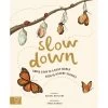 Slow Down: Bring Calm To A Busy World With 50 Nature Stories