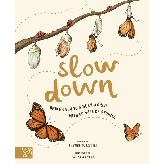 Slow Down: Bring Calm To A Busy World With 50 Nature Stories 1 Slow Down: Bring Calm To A Busy World With 50 Nature Stories